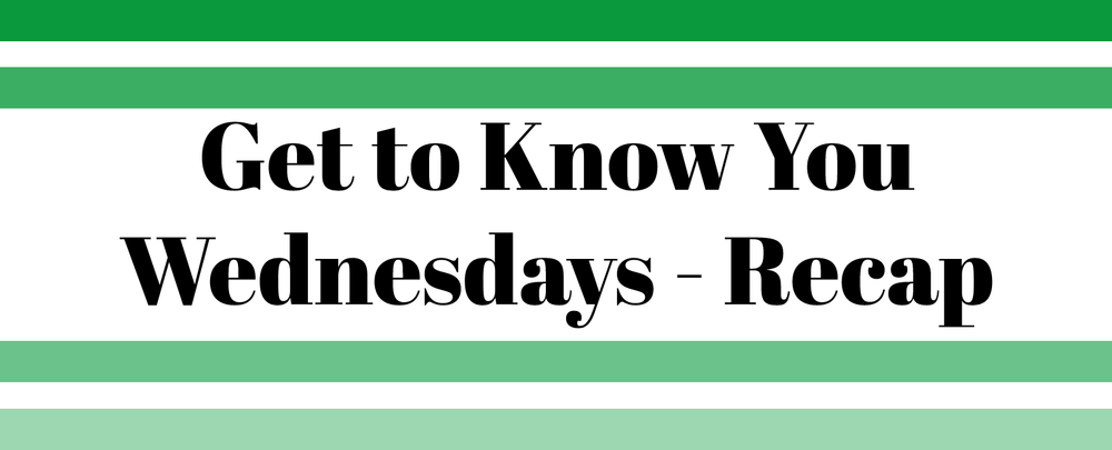 Get to Know You Wednesdays - Recap